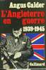 L'ANGLETERRE EN GUERRE. 1939-1945.. CALDER ANGUS.