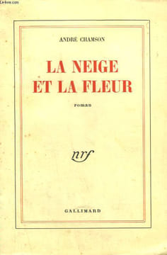 LA NEIGE ET LA FLEUR.. CHAMSON ANDRE.