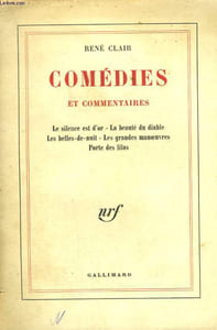 COMEDIES ET COMMENTAIRES. LE SILENCE EST D'OR, LA BEAUTE DU DIABLE, LES BELLES DE NUIT, LES GRANDES MANOEUVRES, PORTE DES LILAS.