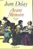 AVANT MEMOIRE. TOME 1 : D'UNE MINUTE A L'AUTRE. ( PARIS, 1555-1736).. DELAY JEAN.