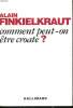 COMMENT PEUT-ON ETRE CROATE ?. FINKIELKRAUT ALAIN.