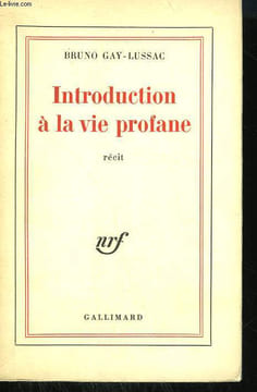INTRODUCTION A LA VIE PROFANE.. GAY-LUSSAC BRUNO.