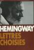 LETTRES CHOISIES. 1917 - 1961.. HEMINGWAY ERNEST.