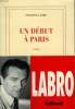 UN DEBUT A PARIS.. LABRO PHILIPPE.