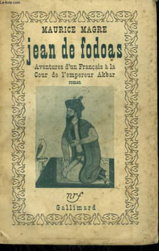 JEAN DE FODOAS. AVENTURES D'UN FRANCAIS A LA COUR DE L'EMPEREUR AKBAR.. MAGRE MAURICE.