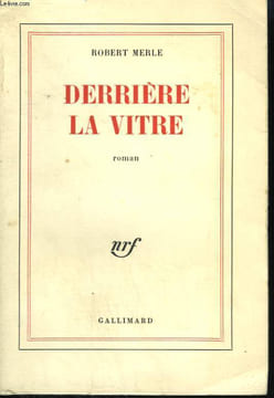 DERRIERE LA VITRE.. MERLE ROBERT.
