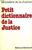 PETIT DICTIONNAIRE DE LA JUSTICE.. MINISTERE DE LA JUSTICE.