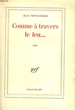 COMME A TRAVERS LE FEU ... .. MONTAURIER JEAN.