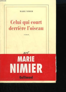 CELUI QUI COURT DERRIERE L'OISEAU.. NIMIER MARIE.