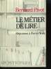 LE METIER DE LIRE. REPONSES A PIERRE NORA.. PIVOT BERNARD.