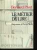 LE METIER DE LIRE. REPONSES A PIERRE NORA.. PIVOT BERNARD.