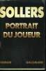 PORTRAIT DU JOUEUR.. SOLLERS PHILIPPE.
