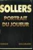 PORTRAIT DU JOUEUR.. SOLLERS PHILIPPE.