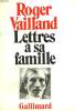 LETTRES A SA FAMILLE.. VAILLAND ROGER.