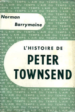 L'HISTOIRE DE PETER TOWNSEND. ( THE STORY OF PETER TOWSEND ). COLLECTION : L'AIR DU TEMPS.. BARRYMAINE NORMAN.