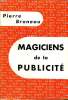 MAGICIENS DE LA PUBLICITE. COLLECTION : L'AIR DU TEMPS.. BRUNEAU PIERRE.