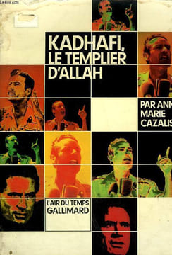 KADHAFI. LE TEMPLIER D'ALLAH. COLLECTION : L'AIR DU TEMPS.. CAZALIS ANNE-MARIE.