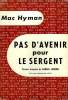 PAS D'AVENIR POUR LE SERGENT. COLLECTION : L'AIR DU TEMPS .. HYMAN MAC.