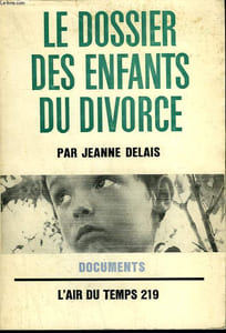 LE DOSSIER DES ENFANTS DU DIVORCE. COLLECTION : L'AIR DU TEMPS N° 219.
