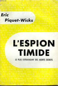 L'ESPION TIMIDE. LE PLUS EXTRAVAGANT DES AGENTS SECRETS. COLLECTION : L'AIR DU TEMPS.