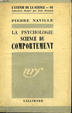 LA PSYCHOLOGIE SCIENCE DU COMPORTEMENT. COLLECTION : L'AVENIR DE LA SCIENCE N° 16.. NAVILLE PIERRE.