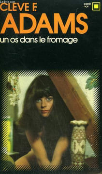 UN OS DANS LE FROMAGE. COLLECTION : CARRE NOIR N° 236. ADAMS CLEVE F.
