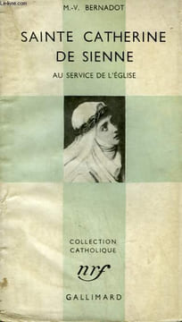 SAINTE CATHERINE DE SIENNE. AU SERVICE DE L'EGLISE. COLLECTION CATHOLIQUE.. BERNADOT M.-V.