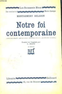 NOTRE FOI CONTEMPORAINE. BERNARD SHAW, ANDRE GIDE, SIGMUND FREUD, BERTRAND RUSSELL. COLLECTION : LES DOCUMENTS BLEUS. NOTRE TEMPS N° 13.