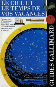 LE CIEL ET LE TEMPS DE VOS VACANCES. COLLECTION : GUIDES.