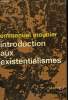INTRODUCTION AUX EXISTENTIALISMES. COLLECTION : IDEES N° 14. MOUNIER EMMANUEL.