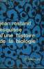 ESQUISSE D'UNE HISTOIRE DE LA BIOLOGIE. COLLECTION : IDEES N° 64. ROSTAND JEAN.