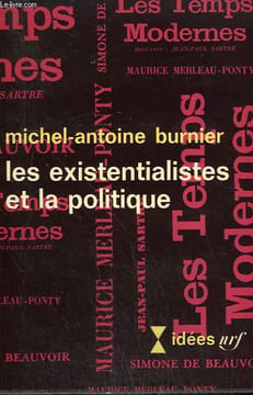 LES EXISTENTIALISTES ET LA POLITIQUE. COLLECTION : IDEES N° 116. BURNIER MICHEL-ANTOINE.