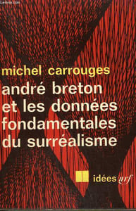 ANDRE BRETON ET LES DONNEES FONDAMENTALES DU SURREALISME. COLLECTION : IDEES N° 121