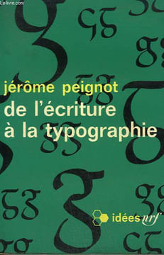 DE L'ECRITURE A LA TYPOGRAPHIE. COLLECTION : IDEES N° 126. PEIGNOT JEROME.