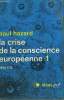 LA CRISE DE LA CONSCIENCE EUROPEENNE N° 1 : 1680 - 1715. COLLECTION : IDEES N° 173. HAZARD PAUL.