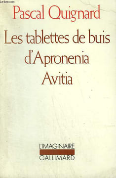 LES TABLETTES DE BUIS D'APRONENIA AVITIA. COLLECTION : L'IMAGINAIRE N° 212. QUIGNARD PASCAL.