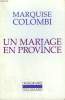 UN MARIAGE EN PROVINCE. COLLECTION : L'IMAGINAIRE N° 255. COLOMBI MARQUISE.
