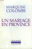UN MARIAGE EN PROVINCE. COLLECTION : L'IMAGINAIRE N° 255. COLOMBI MARQUISE.