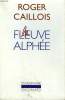 LE FLEUVE ALPHEE. COLLECTION : L'IMAGINAIRE N° 270. CAILLOIS ROGER.