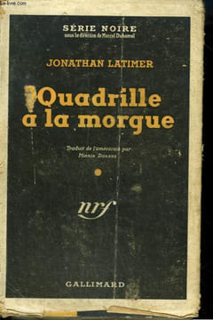 QUADRILLE A LA MORGUE. ( LADY IN THE MORGUE ). COLLECTION : SERIE NOIRE AVEC JAQUETTE N° 26. LATIMER JONATHAN.