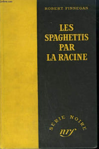 LES SPAGHETTIS PAR LA RACINE. ( THE BANDAGED NUDE). COLLECTION : SERIE NOIRE SANS JAQUETTE N° 27