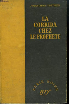 LA CORRIDA CHEZ LE PROPHETE. ( SOLOMON'S VINEYARD). COLLECTION : SERIE NOIRE SANS JAQUETTE N° 42. LATIMER JONATHAN.