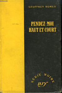 PENDEZ-MOI HAUT ET COURT. ( BUILD MY GALLOWS HIGH). COLLECTION : SERIE NOIRE SANS JAQUETTE N° 44