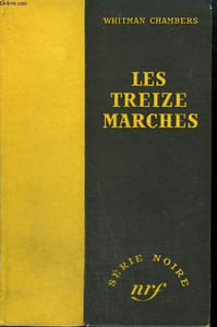 LES TREIZE MARCHES. ( THIRTEEN STEPS). COLLECTION : SERIE NOIRE SANS JAQUETTE N° 77