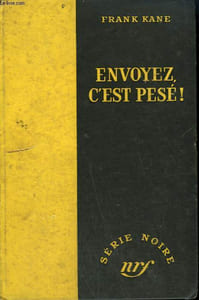 ENVOYEZ, C'EST PESE! ( DEAD WEIGHT). COLLECTION : SERIE NOIRE SANS JAQUETTE N° 100