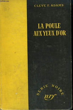 LA POULE AUX YEUX D'OR. ( CONTRABAND). COLLECTION : SERIE NOIRE SANS JAQUETTE N° 107. ADAMS CLEVE F.
