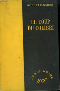 LE COUP DU COLIBRI. ( THE DOVE). COLLECTION : SERIE NOIRE SANS JAQUETTE N° 139