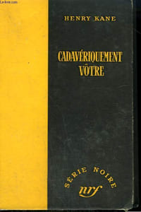 CADAVERIQUEMENT VOTRE. ( TOO FRENCH AND TOO DEADLY ). COLLECTION : SERIE NOIRE SANS JAQUETTE N° 323