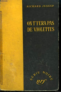 ON T'FERA PAS DE VIOLETTES. ( CRY PASSION ). COLLECTION : SERIE NOIRE SANS JAQUETTE N° 356