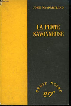 LA PENTE SAVONNEUSE. ( LOVE ME NOW ). COLLECTION : SERIE NOIRE SANS JAQUETTE N° 368. MACPARTLAND JOHN.